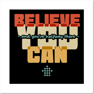 Believe you can and you're halfway there Posters and Art